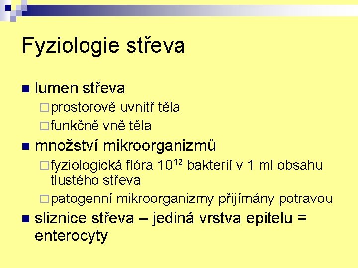 Fyziologie střeva n lumen střeva ¨ prostorově uvnitř těla ¨ funkčně vně těla n