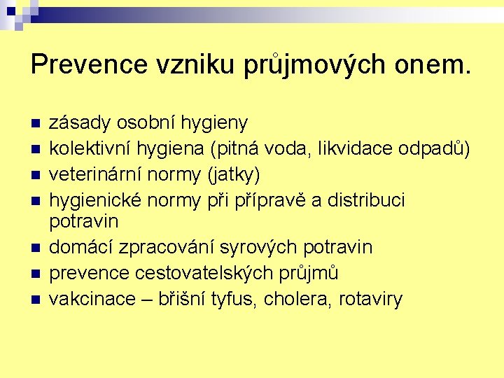 Prevence vzniku průjmových onem. n n n n zásady osobní hygieny kolektivní hygiena (pitná