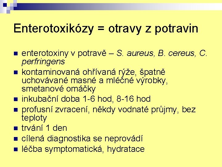 Enterotoxikózy = otravy z potravin n n n enterotoxiny v potravě – S. aureus,