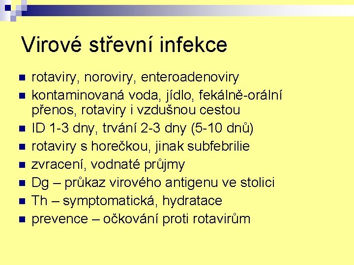 Virové střevní infekce n n n n rotaviry, noroviry, enteroadenoviry kontaminovaná voda, jídlo, fekálně-orální