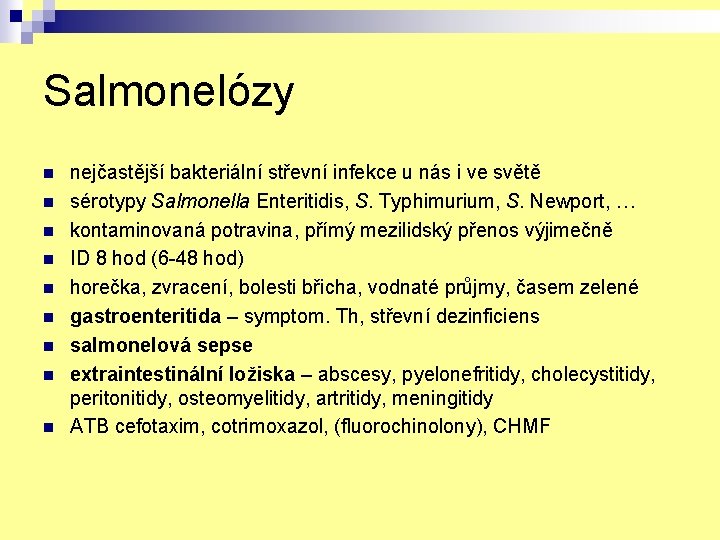 Salmonelózy n n n n nejčastější bakteriální střevní infekce u nás i ve světě