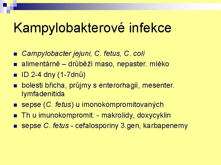 Kampylobakterové infekce n n n n Campylobacter jejuni, C. fetus, C. coli alimentárně –