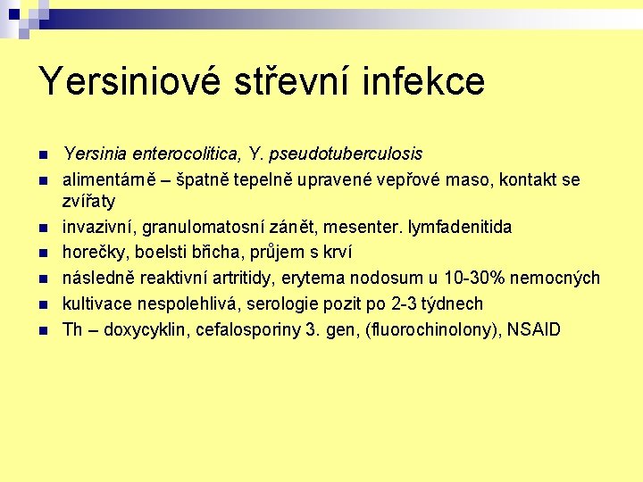 Yersiniové střevní infekce n n n n Yersinia enterocolitica, Y. pseudotuberculosis alimentárně – špatně