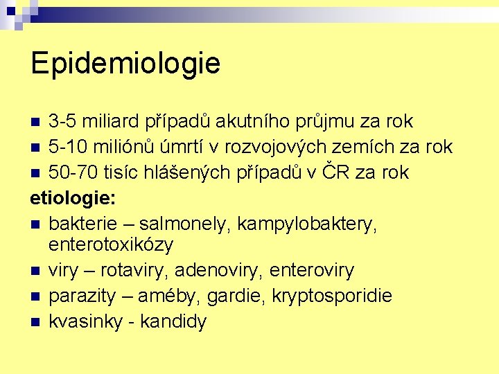 Epidemiologie 3 -5 miliard případů akutního průjmu za rok n 5 -10 miliónů úmrtí