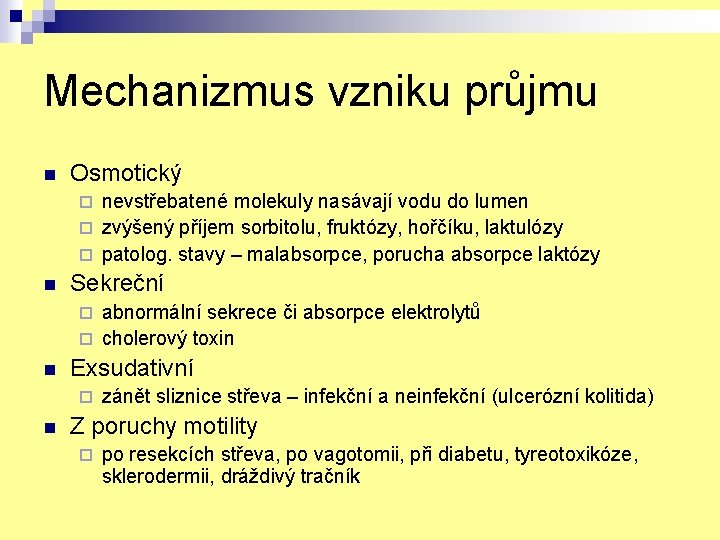 Mechanizmus vzniku průjmu n Osmotický nevstřebatené molekuly nasávají vodu do lumen ¨ zvýšený příjem