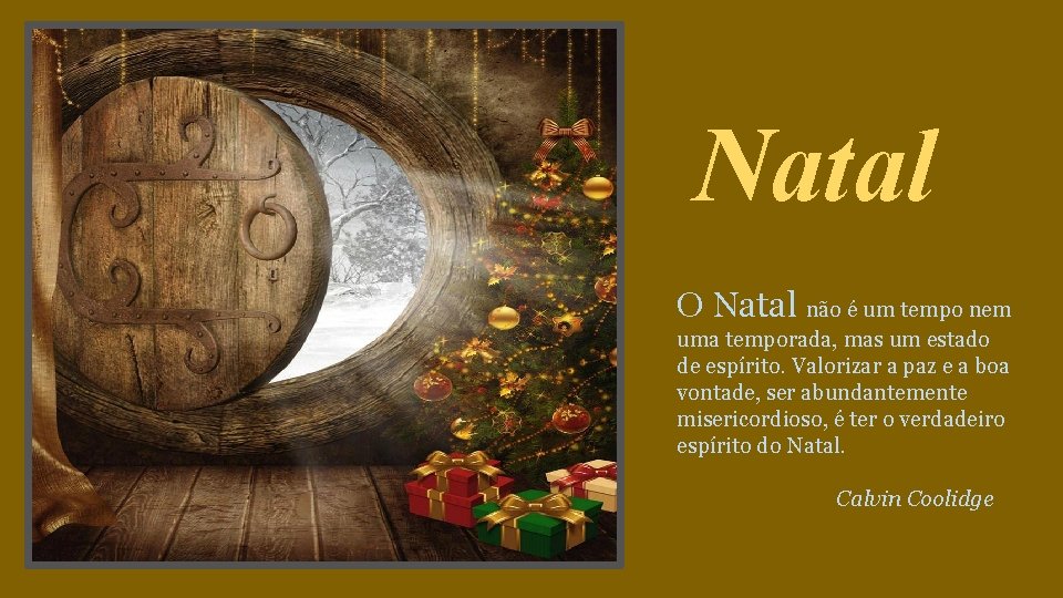 Natal O Natal não é um tempo nem uma temporada, mas um estado de