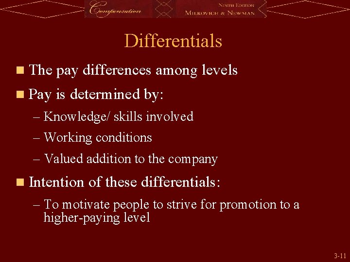 Differentials n The pay differences among levels n Pay is determined by: – Knowledge/