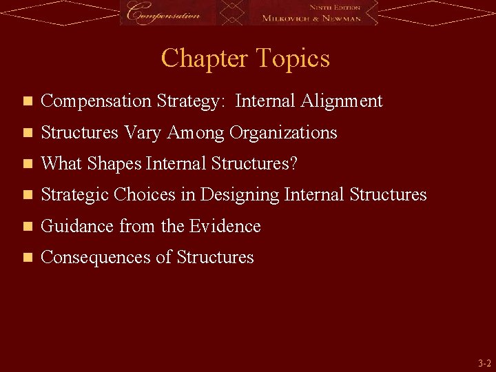 Chapter Topics n Compensation Strategy: Internal Alignment n Structures Vary Among Organizations n What