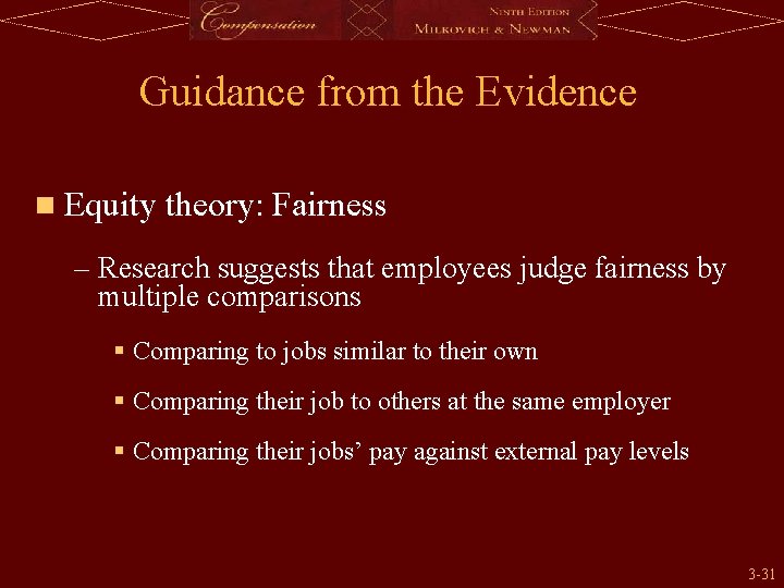 Guidance from the Evidence n Equity theory: Fairness – Research suggests that employees judge