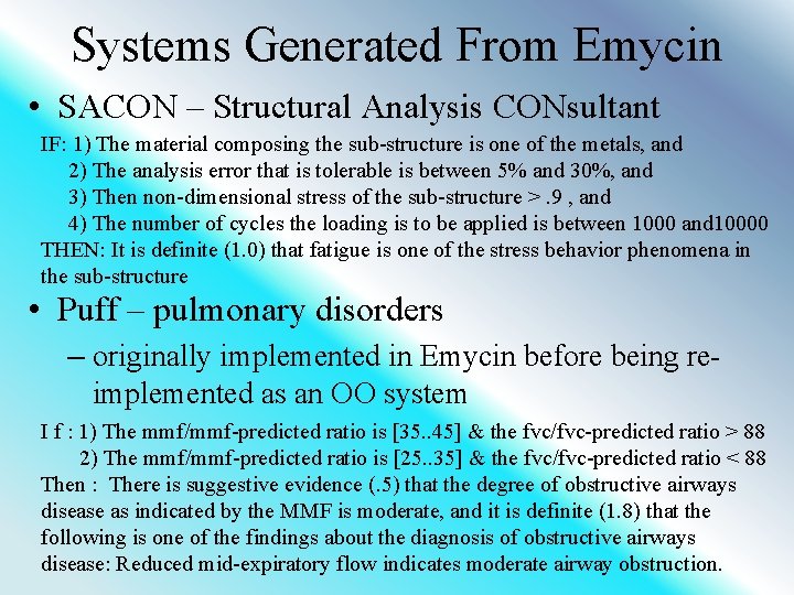 Systems Generated From Emycin • SACON – Structural Analysis CONsultant IF: 1) The material
