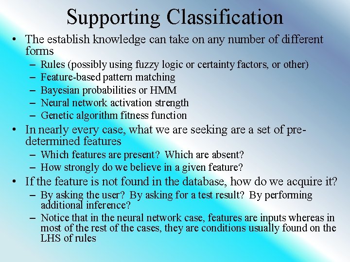 Supporting Classification • The establish knowledge can take on any number of different forms