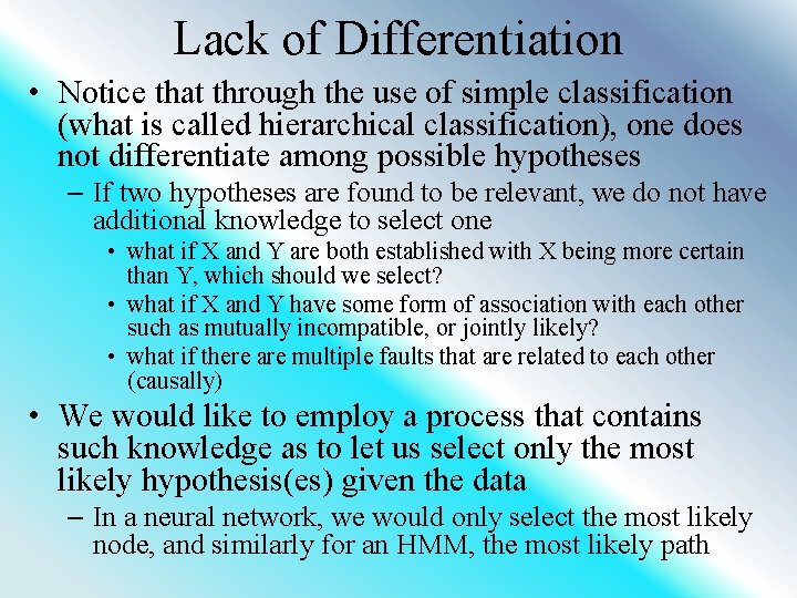 Lack of Differentiation • Notice that through the use of simple classification (what is