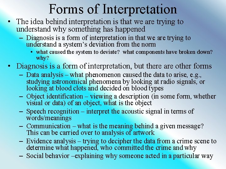 Forms of Interpretation • The idea behind interpretation is that we are trying to