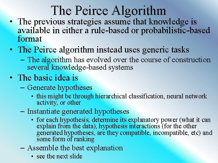 The Peirce Algorithm • The previous strategies assume that knowledge is available in either