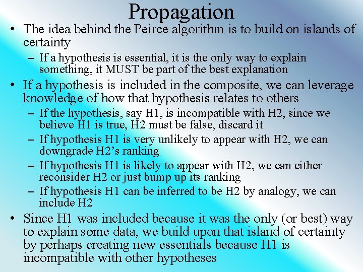 Propagation • The idea behind the Peirce algorithm is to build on islands of