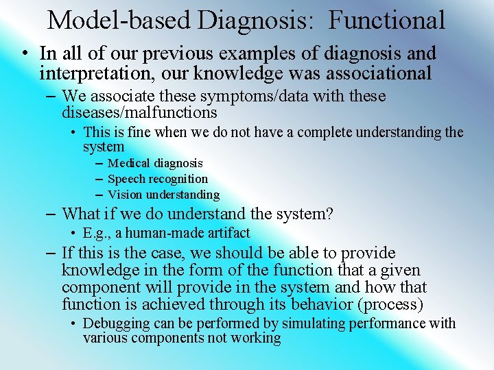 Model-based Diagnosis: Functional • In all of our previous examples of diagnosis and interpretation,