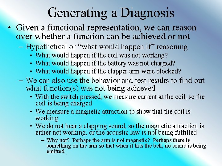 Generating a Diagnosis • Given a functional representation, we can reason over whether a