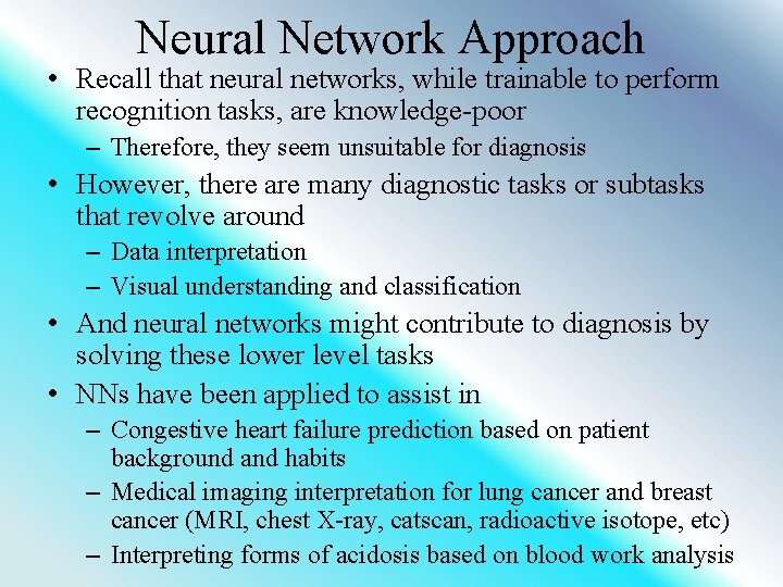 Neural Network Approach • Recall that neural networks, while trainable to perform recognition tasks,