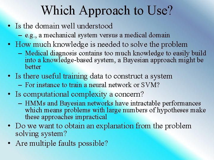 Which Approach to Use? • Is the domain well understood – e. g. ,