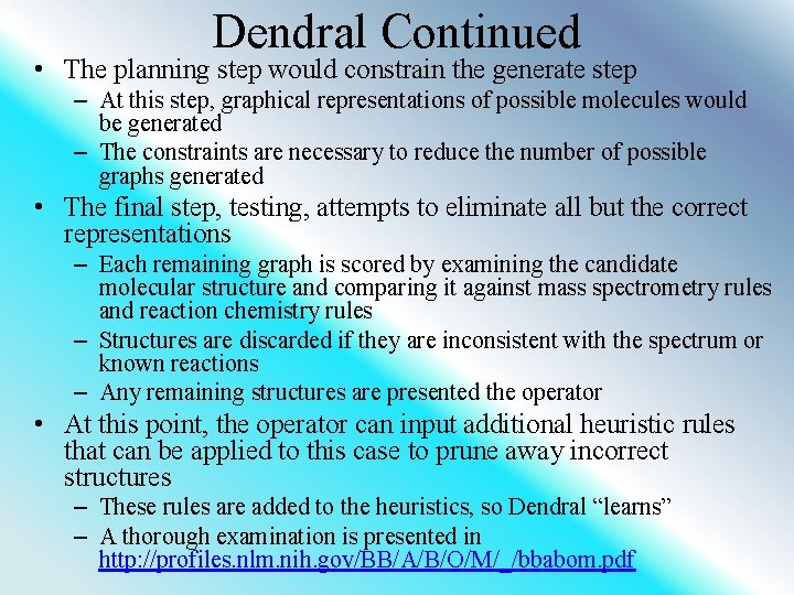 Dendral Continued • The planning step would constrain the generate step – At this