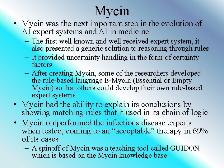 Mycin • Mycin was the next important step in the evolution of AI expert