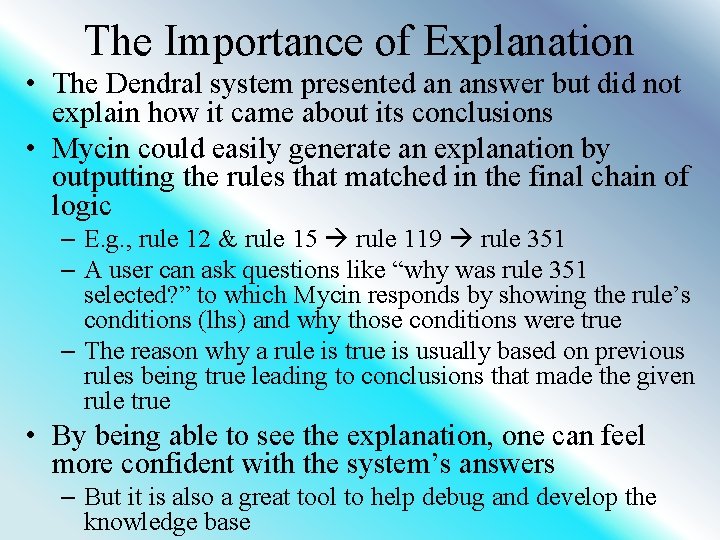 The Importance of Explanation • The Dendral system presented an answer but did not