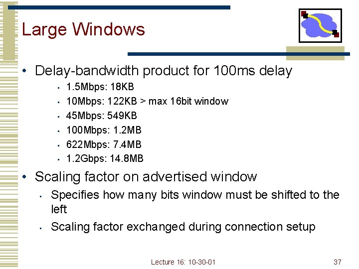 Large Windows • Delay-bandwidth product for 100 ms delay • • • 1. 5