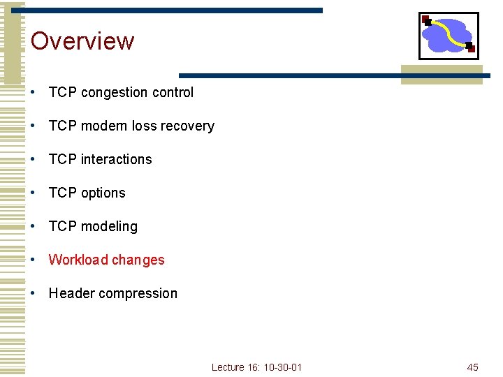 Overview • TCP congestion control • TCP modern loss recovery • TCP interactions •