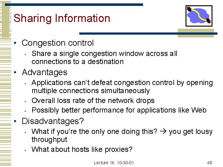 Sharing Information • Congestion control • Share a single congestion window across all connections