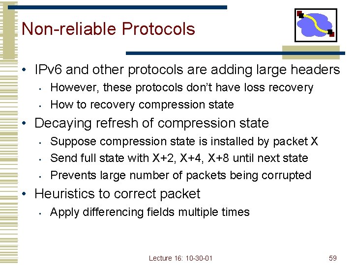 Non-reliable Protocols • IPv 6 and other protocols are adding large headers • •