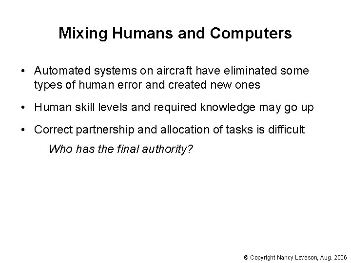 Mixing Humans and Computers • Automated systems on aircraft have eliminated some types of