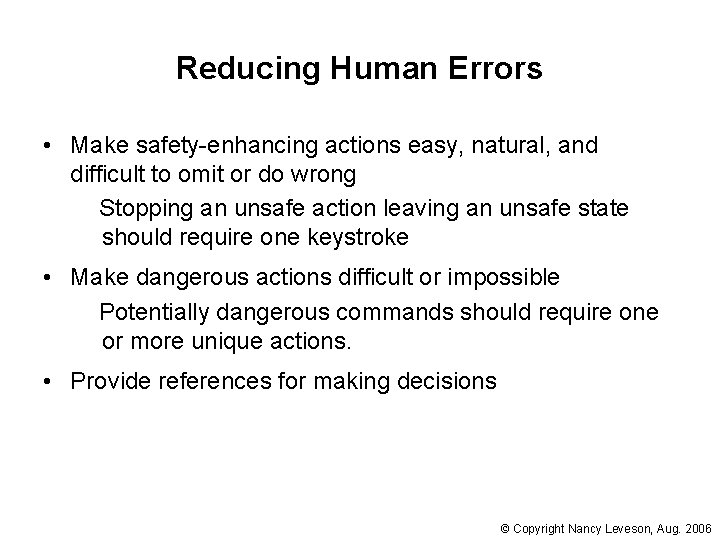 Reducing Human Errors • Make safety-enhancing actions easy, natural, and difficult to omit or