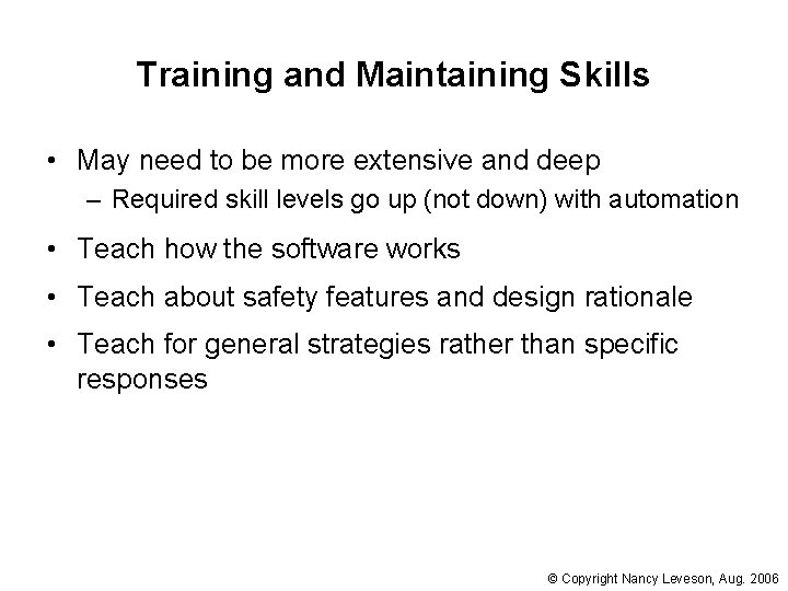 Training and Maintaining Skills • May need to be more extensive and deep –
