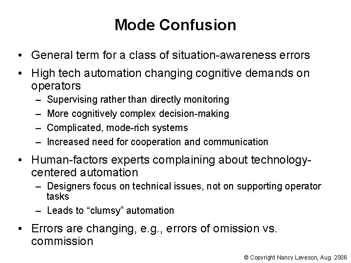 Mode Confusion • General term for a class of situation-awareness errors • High tech