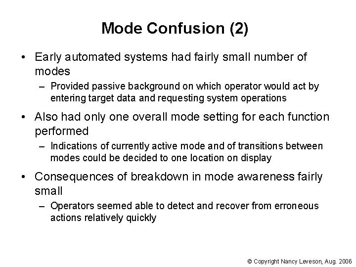 Mode Confusion (2) • Early automated systems had fairly small number of modes –
