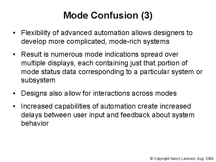 Mode Confusion (3) • Flexibility of advanced automation allows designers to develop more complicated,
