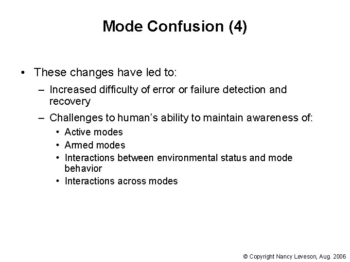 Mode Confusion (4) • These changes have led to: – Increased difficulty of error