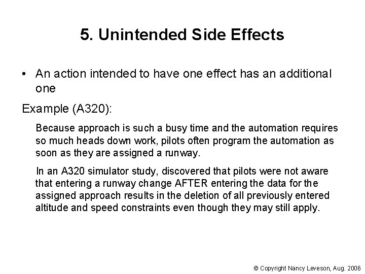 5. Unintended Side Effects • An action intended to have one effect has an