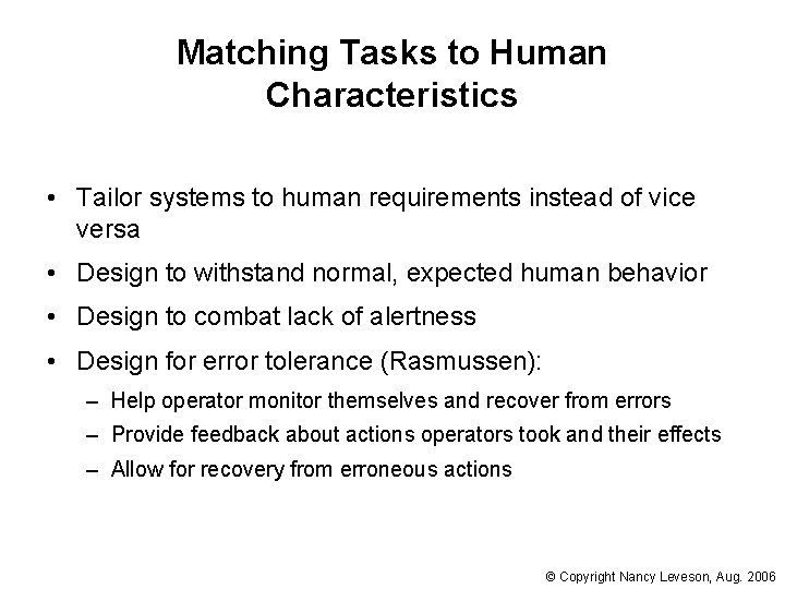 Matching Tasks to Human Characteristics • Tailor systems to human requirements instead of vice