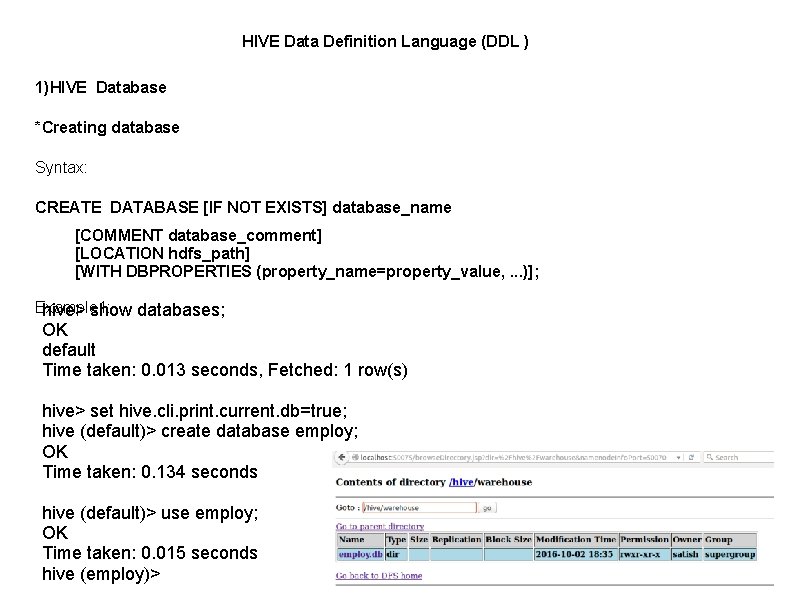 HIVE Data Definition Language (DDL ) 1)HIVE Database *Creating database Syntax: CREATE DATABASE [IF