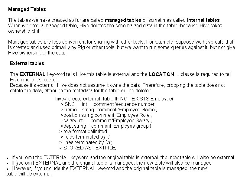 Managed Tables The tables we have created so far are called managed tables or