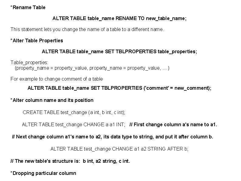 *Rename Table ALTER TABLE table_name RENAME TO new_table_name; This statement lets you change the