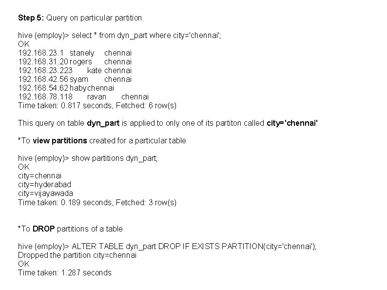 Step 5: Query on particular partition hive (employ)> select * from dyn_part where city='chennai';