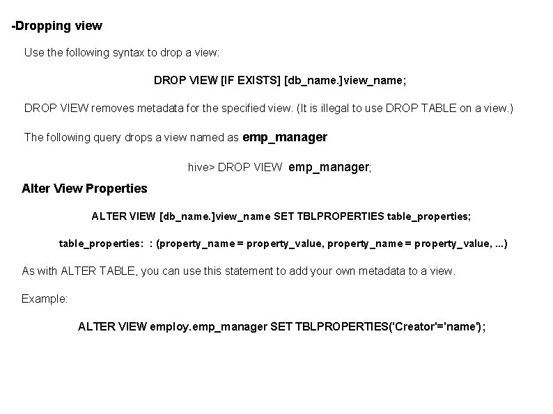 -Dropping view Use the following syntax to drop a view: DROP VIEW [IF EXISTS]