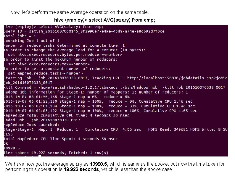 Now, let’s perform the same Average operation on the same table. hive (employ)> select