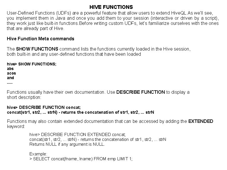 HIVE FUNCTIONS User-Defined Functions (UDFs) are a powerful feature that allow users to extend