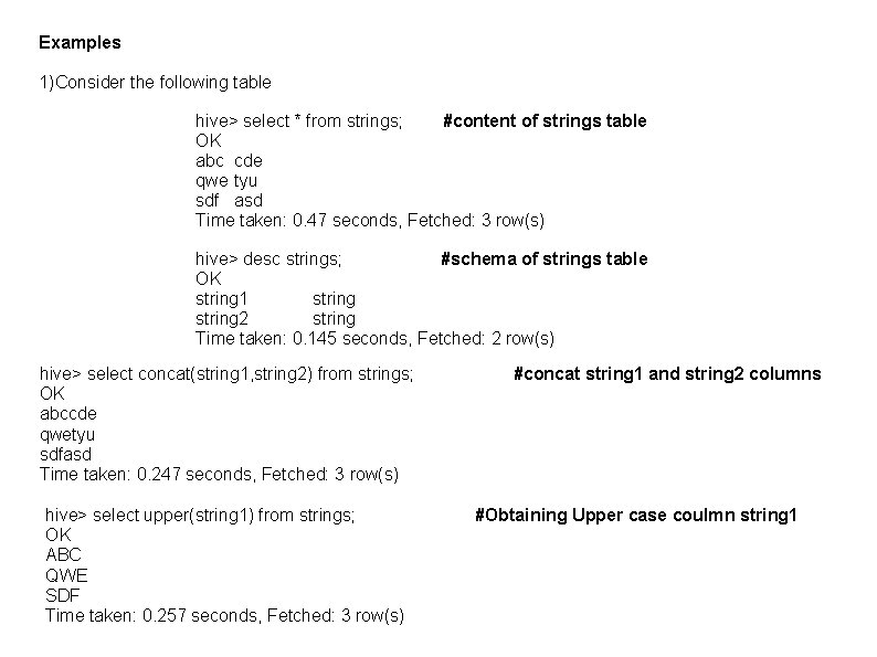 Examples 1)Consider the following table hive> select * from strings; #content of strings table