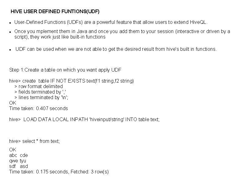 HIVE USER DEFINED FUNTIONS(UDF) User-Defined Functions (UDFs) are a powerful feature that allow users