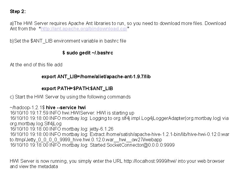 Step 2: a)The HWI Server requires Apache Ant libraries to run, so you need