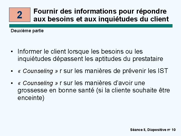 2 Fournir des informations pour répondre aux besoins et aux inquiétudes du client Deuxième